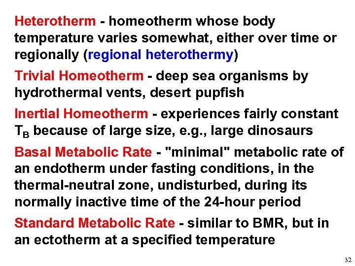 Heterotherm - homeotherm whose body temperature varies somewhat, either over time or regionally (regional