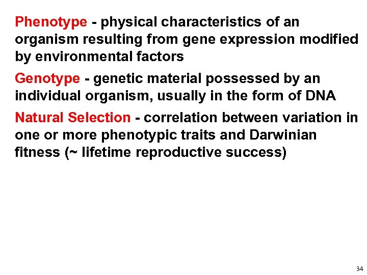 Phenotype - physical characteristics of an organism resulting from gene expression modified by environmental