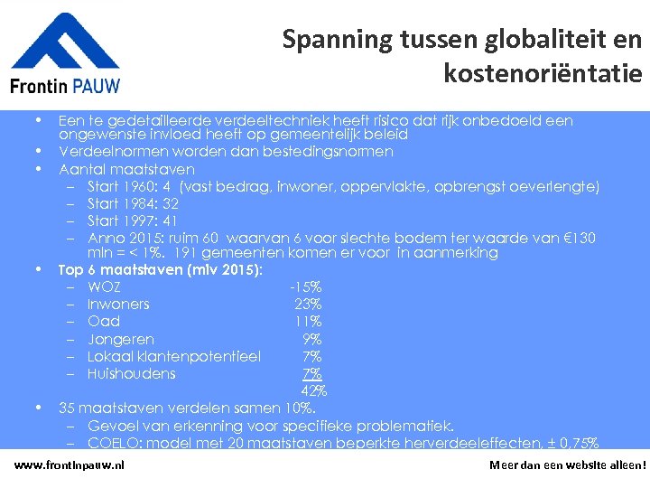 Spanning tussen globaliteit en kostenoriëntatie • • • Een te gedetailleerde verdeeltechniek heeft risico