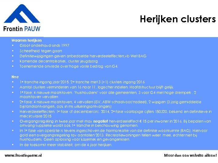 Herijken clusters Waarom herijken • Groot onderhoud sinds 1997 • Scheefheid tegen gaan •