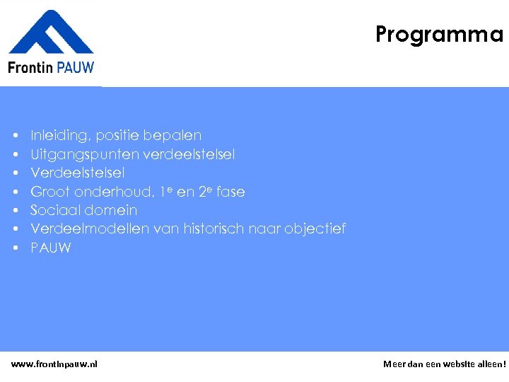 Programma • • Inleiding, positie bepalen Uitgangspunten verdeelstelsel Verdeelstelsel Groot onderhoud, 1 e en