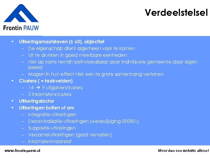 Verdeelstelsel • • Uitkeringsmaatstaven (± 60), objectief – De eigenschap dient algemeen voor te
