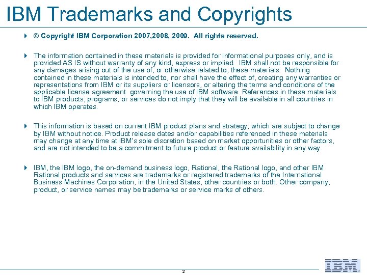 IBM Trademarks and Copyrights 4 © Copyright IBM Corporation 2007, 2008, 2009. All rights