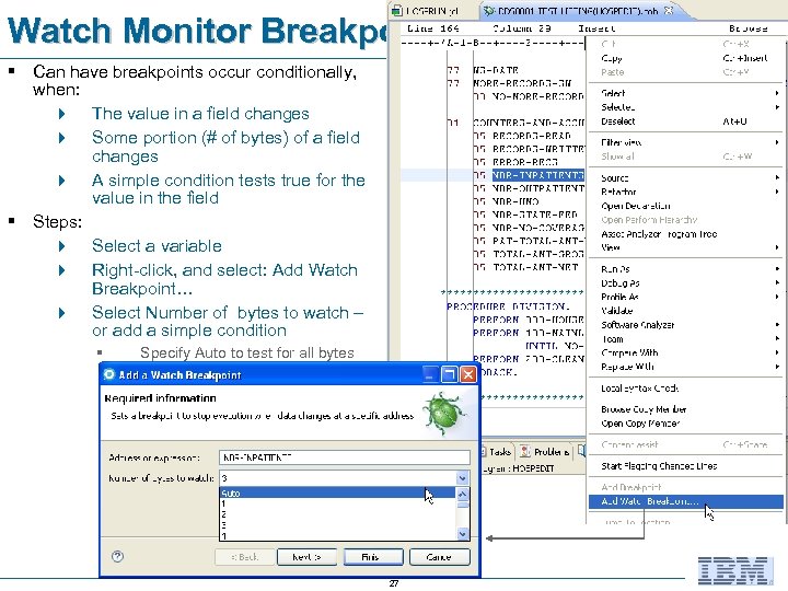 Watch Monitor Breakpoints § Can have breakpoints occur conditionally, when: 4 The value in