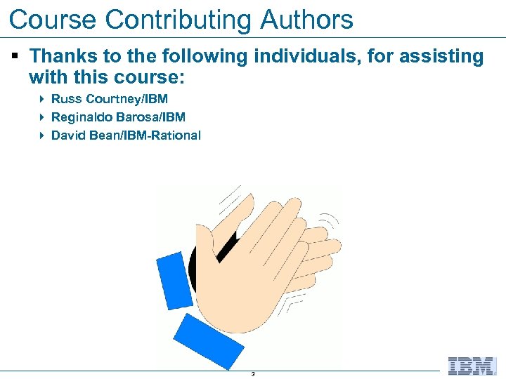 Course Contributing Authors § Thanks to the following individuals, for assisting with this course: