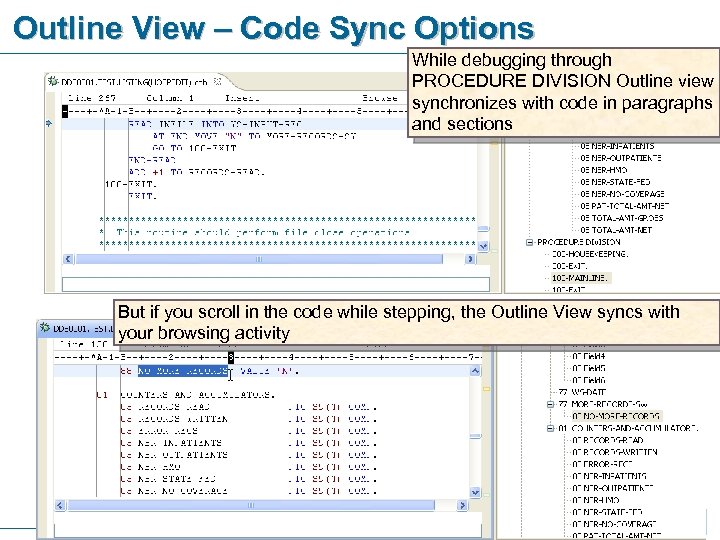 Outline View – Code Sync Options While debugging through PROCEDURE DIVISION Outline view synchronizes