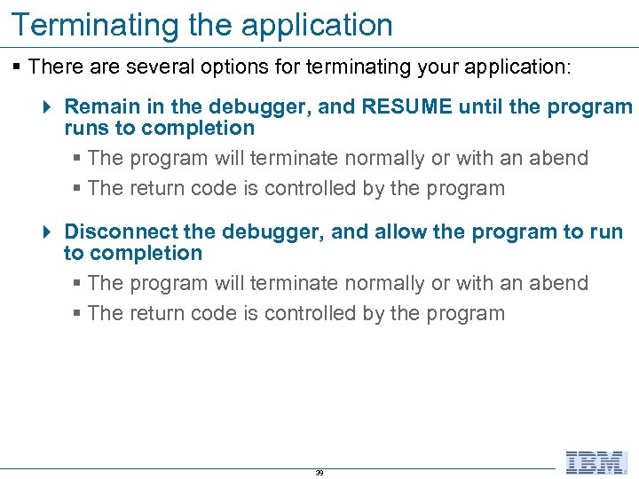 Terminating the application § There are several options for terminating your application: 4 Remain