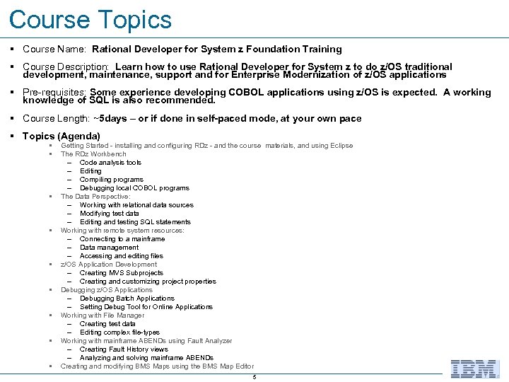 Course Topics § Course Name: Rational Developer for System z Foundation Training § Course