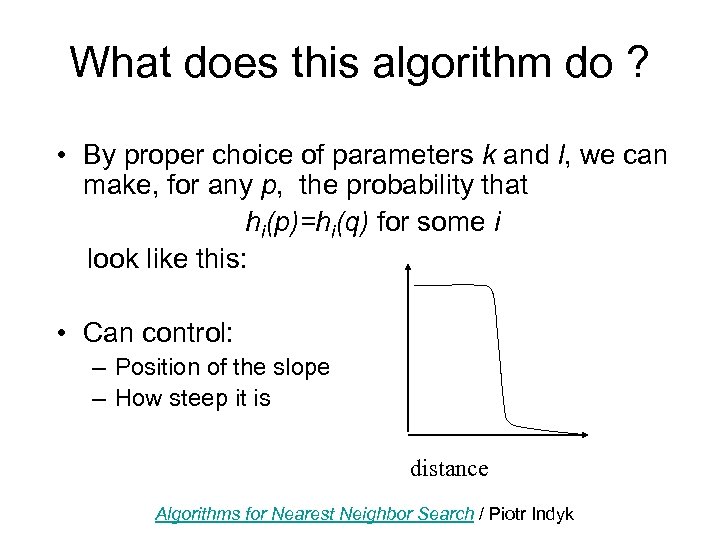 What does this algorithm do ? • By proper choice of parameters k and