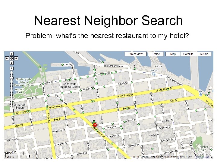 Nearest Neighbor Search Problem: what's the nearestaurant to my hotel? 