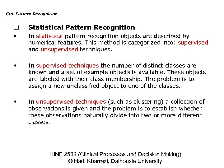 Ctn. Pattern Recognition q Statistical Pattern Recognition • In statistical pattern recognition objects are