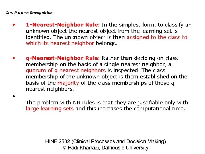 Ctn. Pattern Recognition • 1 -Nearest-Neighbor Rule: In the simplest form, to classify an