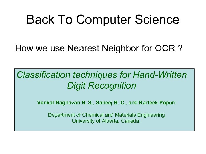 Back To Computer Science How we use Nearest Neighbor for OCR ? Classification techniques