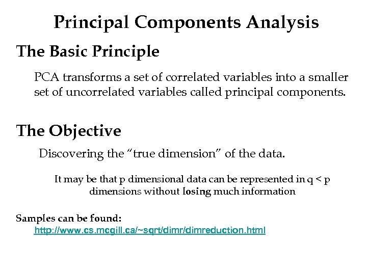 Principal Components Analysis The Basic Principle PCA transforms a set of correlated variables into