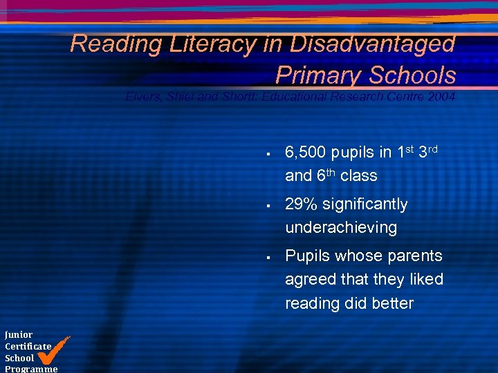 Reading Literacy in Disadvantaged Primary Schools Eivers, Shiel and Shortt: Educational Research Centre 2004