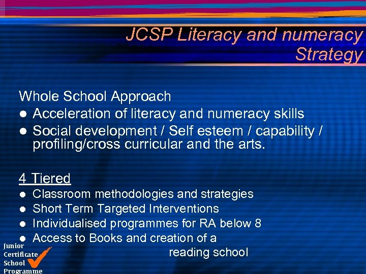 JCSP Literacy and numeracy Strategy Whole School Approach l Acceleration of literacy and numeracy