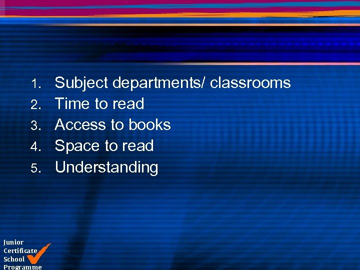 1. 2. 3. 4. 5. Junior Certificate School Programme Subject departments/ classrooms Time to