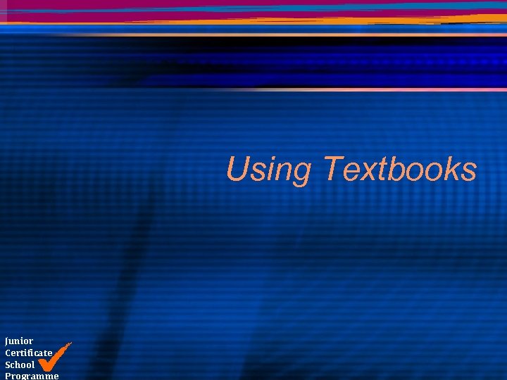 Using Textbooks Junior Certificate School Programme 