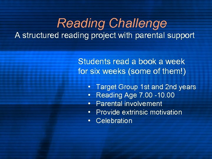 Reading Challenge A structured reading project with parental support Students read a book a