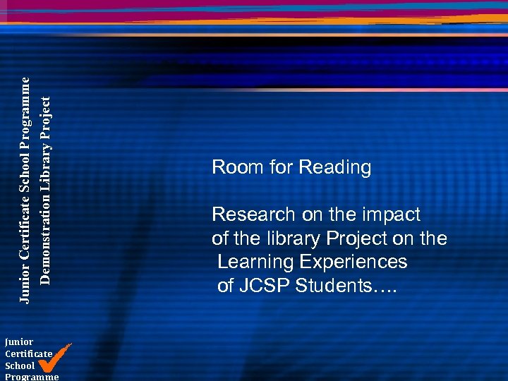 Junior Certificate School Programme Demonstration Library Project Junior Certificate School Programme Room for Reading