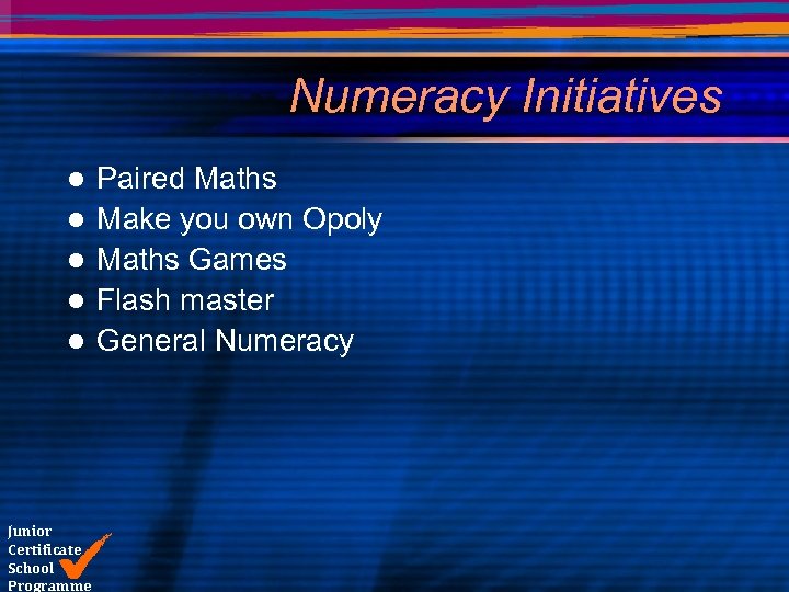 Numeracy Initiatives l l l Junior Certificate School Programme Paired Maths Make you own