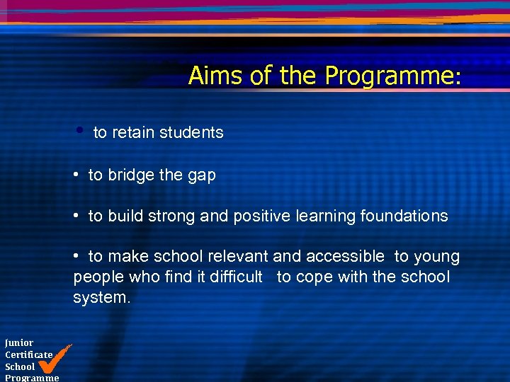 Aims of the Programme: • to retain students • to bridge the gap •