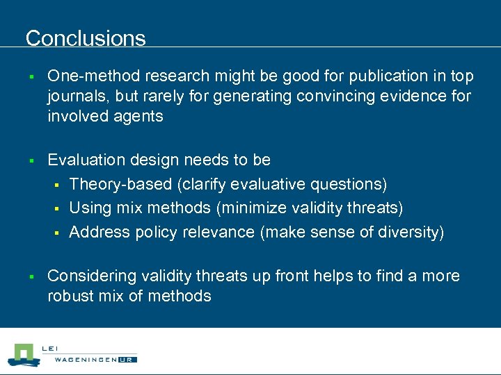 Conclusions § One-method research might be good for publication in top journals, but rarely