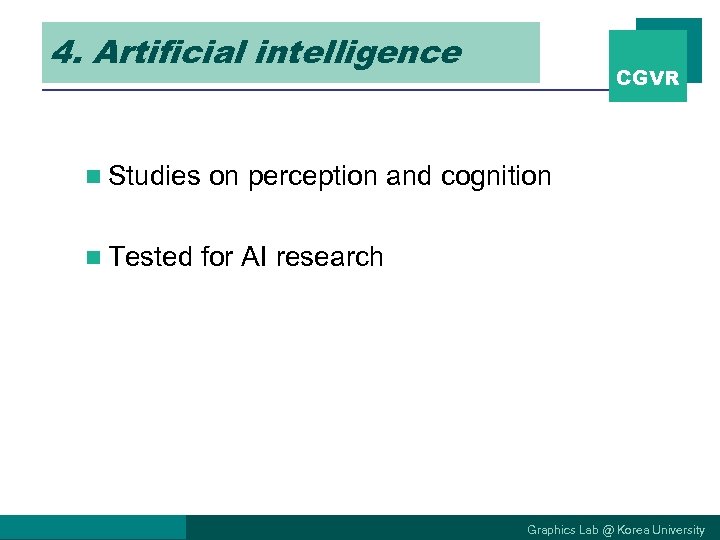 4. Artificial intelligence n Studies n Tested CGVR on perception and cognition for AI