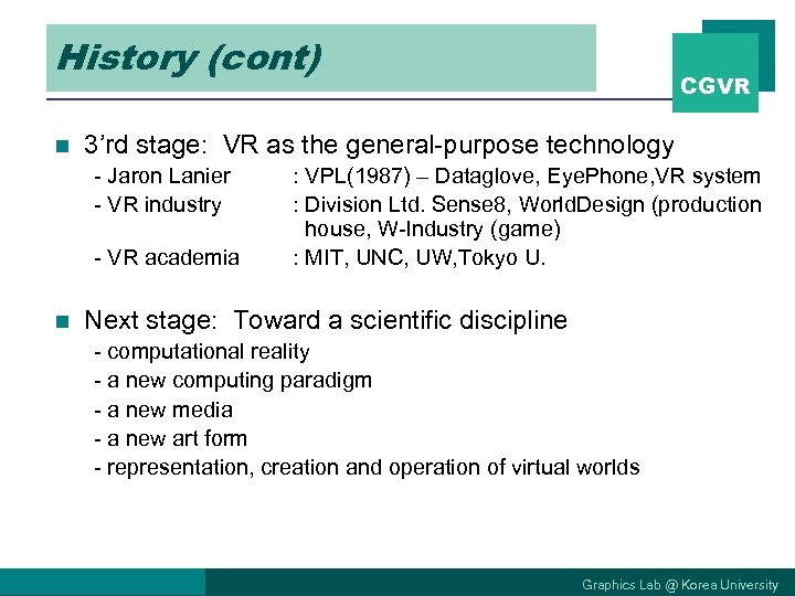 History (cont) n 3’rd stage: VR as the general-purpose technology - Jaron Lanier -