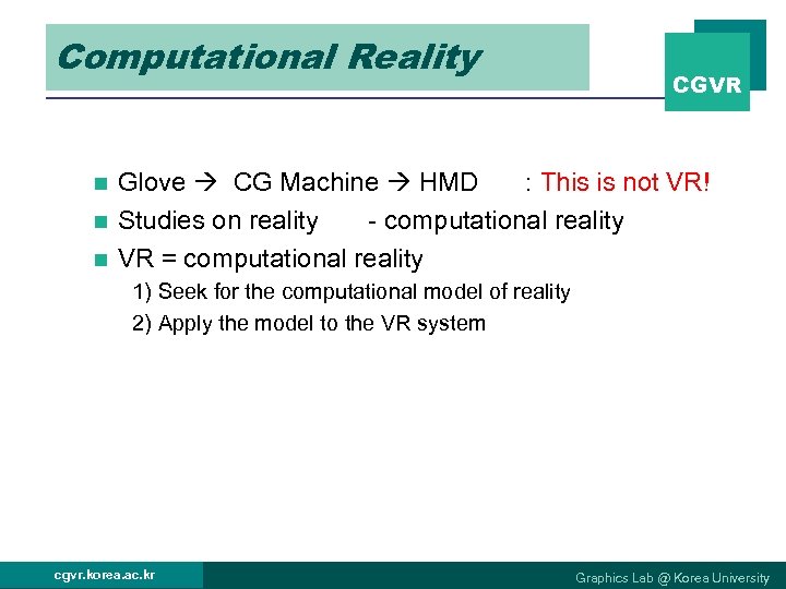 Computational Reality CGVR Glove CG Machine HMD : This is not VR! n Studies