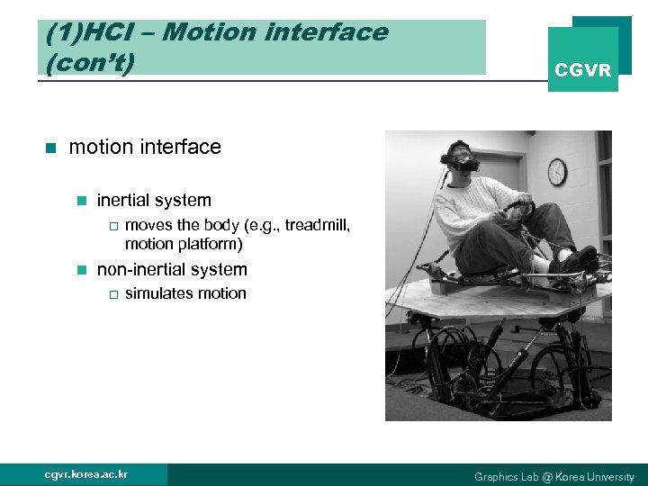 (1)HCI – Motion interface (con’t) n CGVR motion interface n inertial system o n