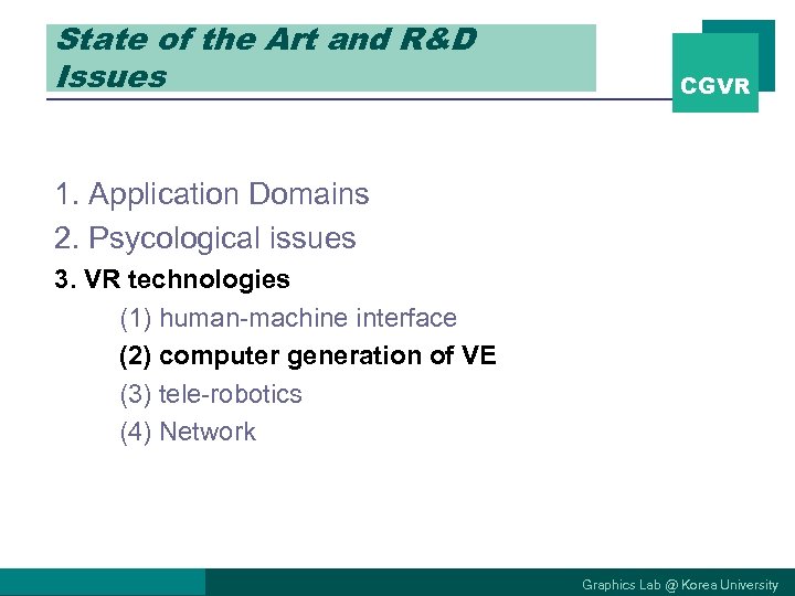 State of the Art and R&D Issues CGVR 1. Application Domains 2. Psycological issues