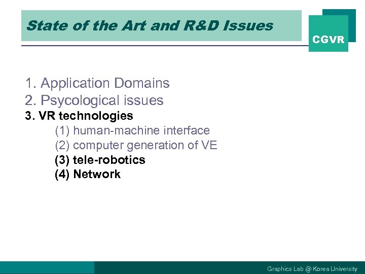 State of the Art and R&D Issues CGVR 1. Application Domains 2. Psycological issues