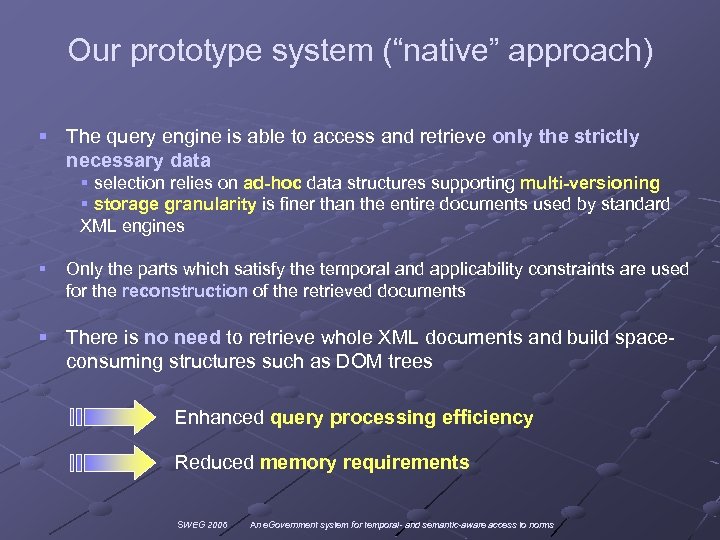 Our prototype system (“native” approach) § The query engine is able to access and