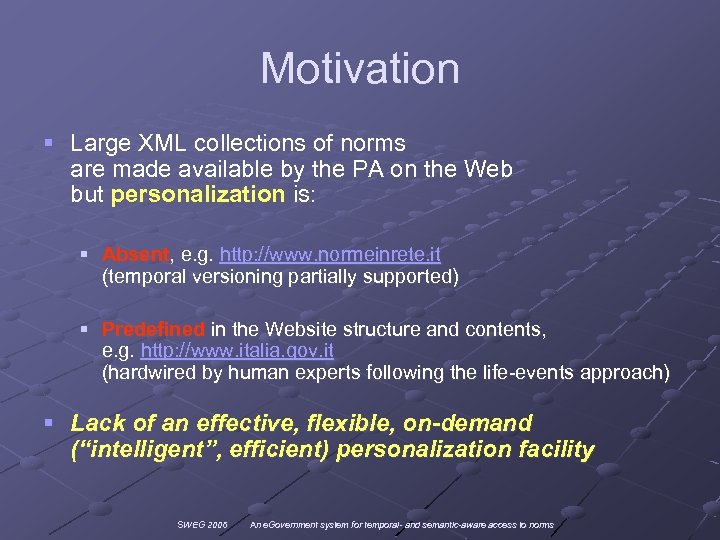 Motivation § Large XML collections of norms are made available by the PA on