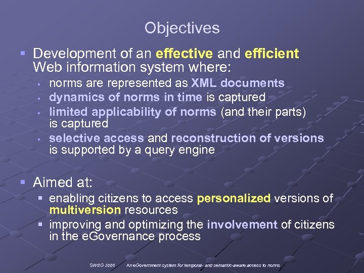 Objectives § Development of an effective and efficient Web information system where: § §