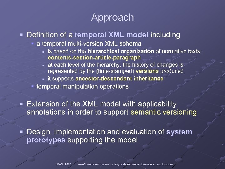 Approach § Definition of a temporal XML model including § a temporal multi-version XML