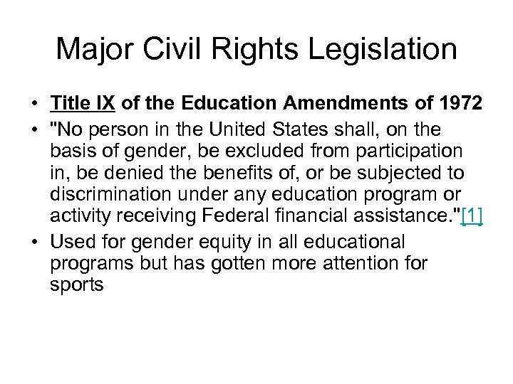 Major Civil Rights Legislation • Title IX of the Education Amendments of 1972 •