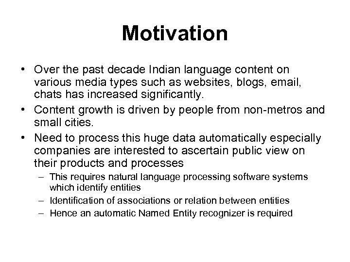 Motivation • Over the past decade Indian language content on various media types such