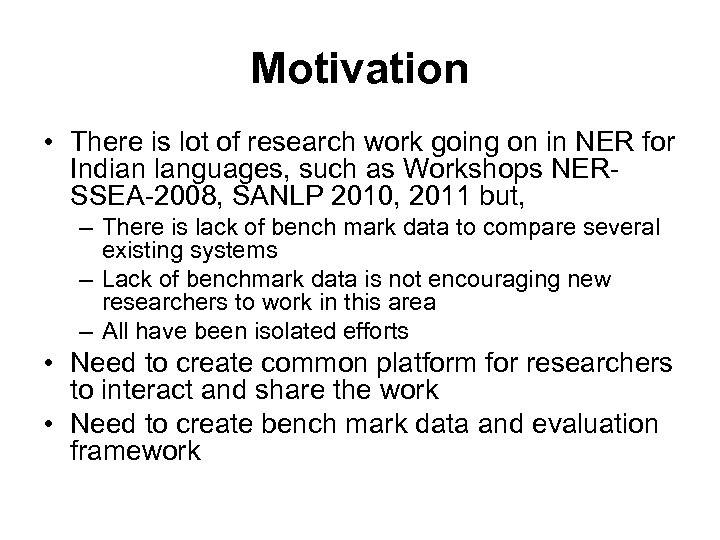Motivation • There is lot of research work going on in NER for Indian