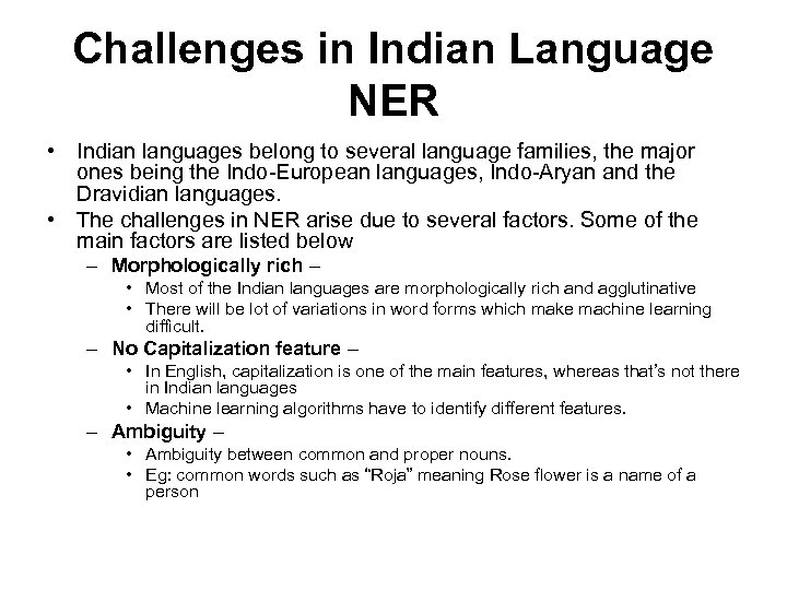 Challenges in Indian Language NER • Indian languages belong to several language families, the