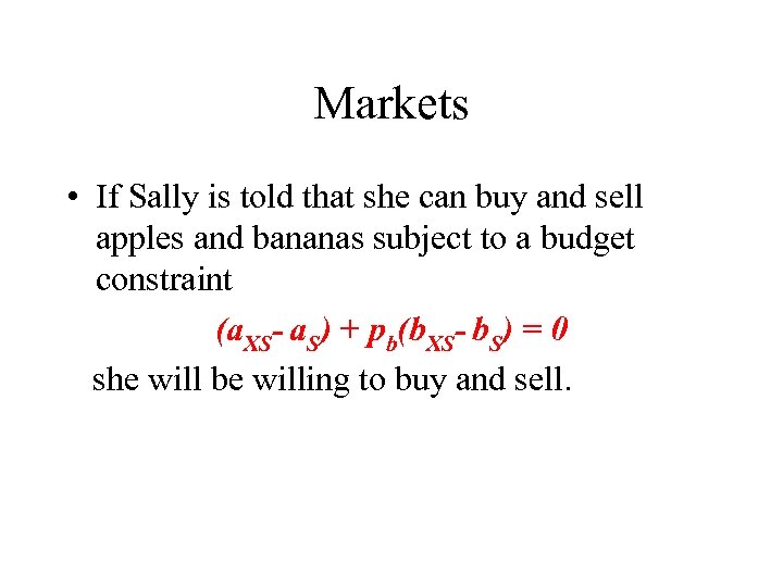 Markets • If Sally is told that she can buy and sell apples and