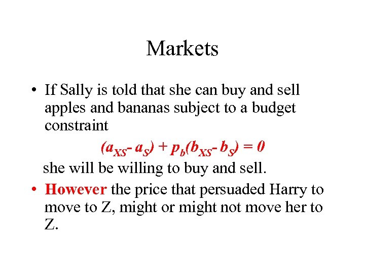 Markets • If Sally is told that she can buy and sell apples and