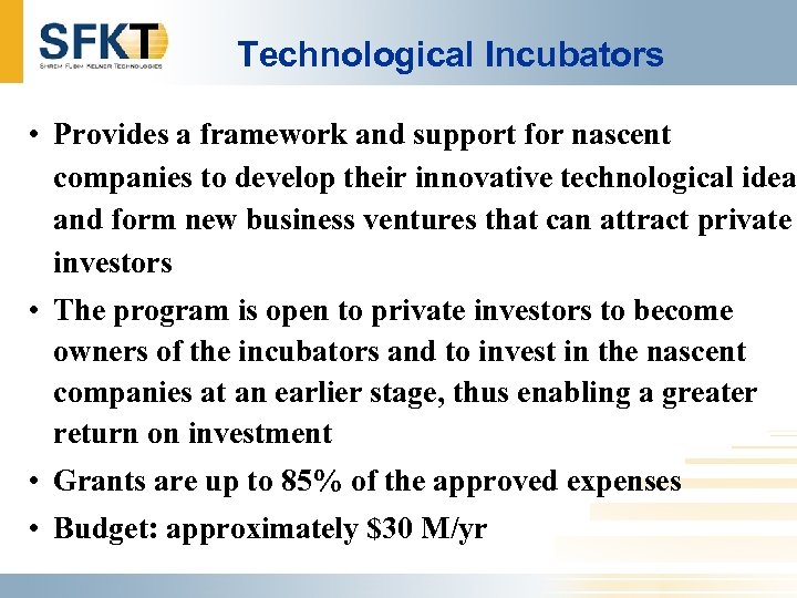 Technological Incubators • Provides a framework and support for nascent companies to develop their