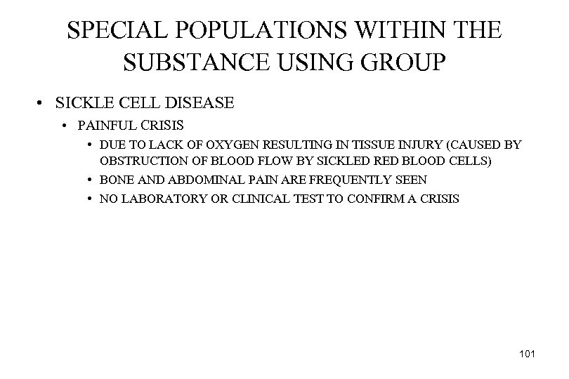 SPECIAL POPULATIONS WITHIN THE SUBSTANCE USING GROUP • SICKLE CELL DISEASE • PAINFUL CRISIS