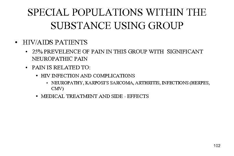 SPECIAL POPULATIONS WITHIN THE SUBSTANCE USING GROUP • HIV/AIDS PATIENTS • 25% PREVELENCE OF