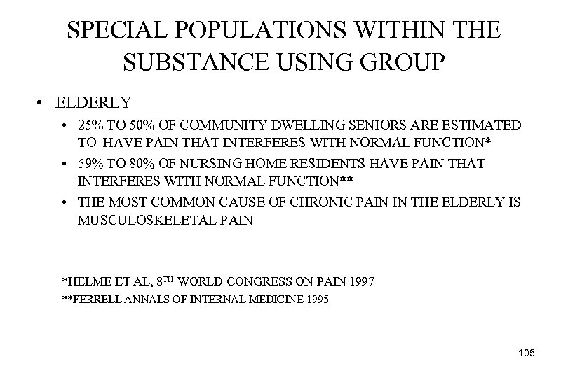 SPECIAL POPULATIONS WITHIN THE SUBSTANCE USING GROUP • ELDERLY • 25% TO 50% OF