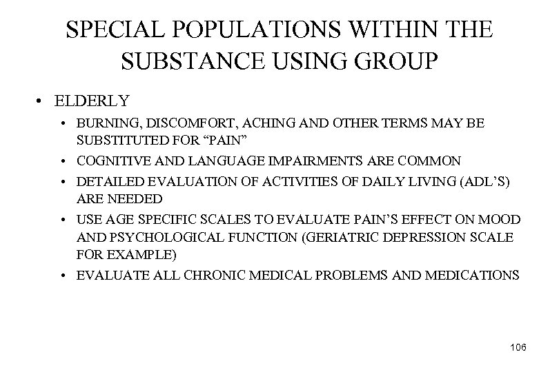 SPECIAL POPULATIONS WITHIN THE SUBSTANCE USING GROUP • ELDERLY • BURNING, DISCOMFORT, ACHING AND