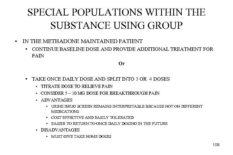 SPECIAL POPULATIONS WITHIN THE SUBSTANCE USING GROUP • IN THE METHADONE MAINTAINED PATIENT •