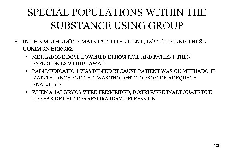 SPECIAL POPULATIONS WITHIN THE SUBSTANCE USING GROUP • IN THE METHADONE MAINTAINED PATIENT, DO